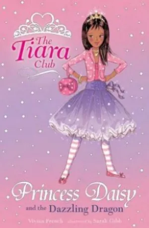 The Tiara Club : Princess Daisy And The Dazzling Dragon- Book 3